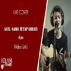 Adlani Rambe - Satu Nama Tetap Dihati - Eye (Cover) Mp3
