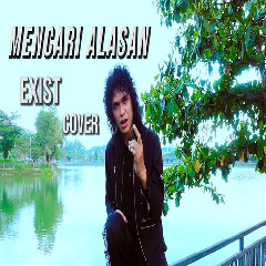 Zerosix Park - Mencari Alasan - Exist (Cover) Mp3