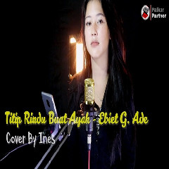 Ines - Titip Rindu Buat Ayah - Ebiet G. Ade (Cover) Mp3