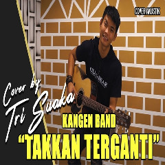 Tri Suaka - Takkan Terganti - Kangen Band (Cover) Mp3