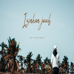 Near - Izinkan Jauh Feat Yenny Kabupung Mp3