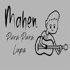 Mahen - Pura Pura Lupa Mp3