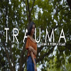 Kania Permatasari - Trauma - Yunita Ababiel (Cover) Mp3