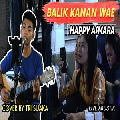 Tri Suaka - Balik Kanan Wae - Happy Asmara (Cover) Mp3