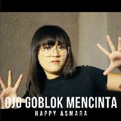 Happy Asmara - Ojo Goblok Mencinta Mp3