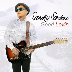 Sandhy Sondoro - Good Lovin Mp3
