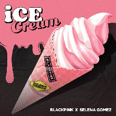 BLACKPINK - Ice Cream (With Selena Gomez)