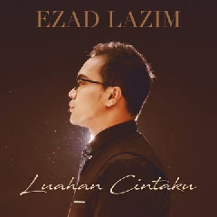 Ezad Lazim - Luahan Cintaku