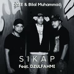 Dzee, Bilal Muhammad, Dzulfahmi - Sikap Mp3