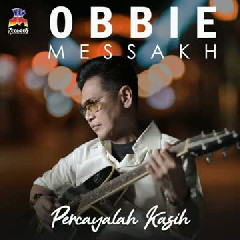 Obbie Messakh - Percayalah Kasih Mp3