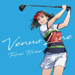 Kohmi Hirose - Venus Line (Opening OST Birdie Wing: Golf Girls Story) Mp3