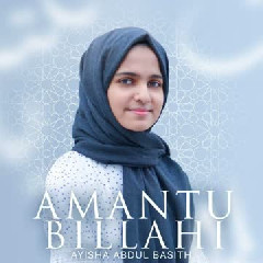 Ayisha Abdul Basith - Amantu Billahi