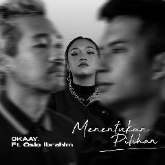 OKAAY feat Oslo Ibrahim - Menentukan Pilihan