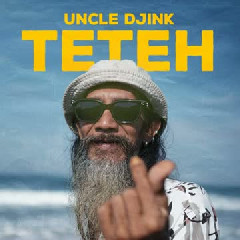 Uncle Djink - Teteh (Reggae) Mp3