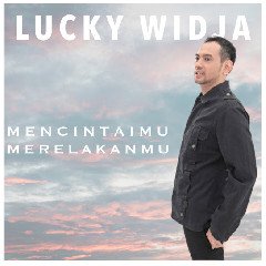 Lucky Widja - Mencintaimu Merelakanmu Mp3