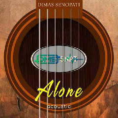 Dimas Senopati - Alone Mp3