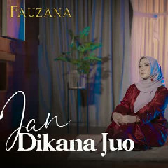 Fauzana - Jan Dikana Juo Mp3